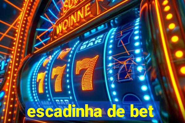 escadinha de bet